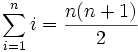 \sum_{i=1}^n i = \frac{n(n+1)}2