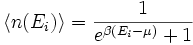  \langle n(E_i) \rangle = \frac {1}{e^{\beta (E_i - \mu)} + 1} 