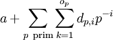 a+\sum_{p\ \text{prim}}\sum_{k=1}^{o_p}d_{p,i} p^{-i}