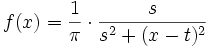  f(x) = \frac{1}{\pi} \cdot \frac{s}{s^2 + (x-t)^2} 