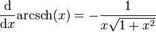 \frac{\mathrm d}{\mathrm dx}\operatorname{arcsch}(x)= -\frac {1}{x\sqrt{1+x^2}}