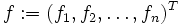 f:=(f_1,f_2,\dots,f_n)^T