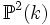 \mathbb{P}^2(k)