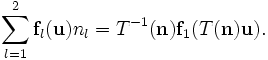 \sum_{l=1}^2\mathbf{f}_l(\mathbf{u})n_l = T^{-1}(\mathbf{n}) \mathbf{f}_1(T(\mathbf{n})\mathbf{u}).