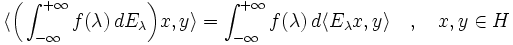 \langle\bigg(\int_{-\infty}^{+\infty}f(\lambda)\,dE_{\lambda}\bigg)x,y\rangle=\int_{-\infty}^{+\infty}f(\lambda)\,d\langle E_{\lambda}x,y\rangle\quad,\quad x,y\in H