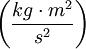 \biggl( \frac{kg \cdot m^2}{s^2} \biggr)
