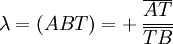 \lambda = (ABT) = +\,\frac{\overline{AT}}{\overline{TB}}