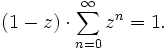  (1-z) \cdot \sum_{n=0}^{\infty} z^n = 1.