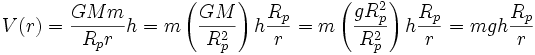V(r)=\frac{GMm}{R_pr}h=m\left(\frac{GM}{R_p^2}\right)h\frac{R_p}{r}=m\left(\frac{gR_p^2}{R_p^2}\right)h\frac{R_p}{r}=mgh\frac{R_p}{r}