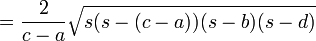 = \frac{2}{c-a} \sqrt{s (s-(c-a)) (s-b) (s-d)}