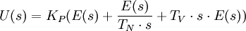 U(s)=K_P(E(s)+\frac{E(s)}{T_N\cdot s}+T_V\cdot s\cdot E(s))