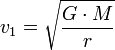 v_1 = \sqrt{\frac{ G \cdot M }{r}}