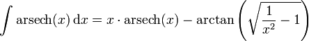 \int\operatorname{arsech}(x)\, \mathrm dx = x\cdot\operatorname{arsech}(x) - \arctan\left(\sqrt{\frac{1}{x^2}-1}\right)