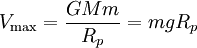 V_\mathrm{max}=\frac{GMm}{R_p}=mgR_p