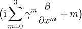 \bigl(  \mathrm i \sum_{m=0}^3 \gamma^m \frac{\partial}{\partial x^m} + m \bigr)