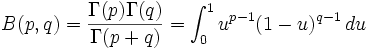 B(p,q)={\Gamma(p) \Gamma(q)\over\Gamma(p+q)}=\int_0^1 u^{p-1} (1-u)^{q-1}\, du