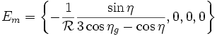 E_m = \left\{ -\frac{1}{\mathcal{R}} \frac{\sin\eta}{3\cos\eta_g-\cos\eta }, 0, 0, 0\right\}