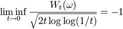  \liminf_{t \to 0} \frac{W_t(\omega )}{\sqrt{2 t \log\log(1/t)}}=-1 