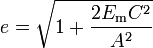 e = \sqrt{ 1 + \frac{2 E_\text{m} C^2}{A^2}}