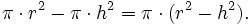 \pi\cdot r^2-\pi\cdot h^2=\pi\cdot(r^2-h^2).