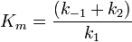   K_m = \frac{(k_{-1}+k_2)}{k_1} 