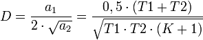 D=\frac {a_1}{2\cdot \sqrt {a_2}}= \frac {0,5\cdot (T1+T2)}{\sqrt {T1\cdot T2\cdot (K+1)}} \qquad 