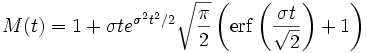 M(t)=1+\sigma te^{\sigma^2t^2/2}\sqrt{\frac{\pi}{2}}
\left(\operatorname{erf}\left(\frac{\sigma t}{\sqrt{2}}\right)+1\right)