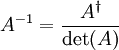  A^{-1}=\frac{A^\dagger}{\det(A)}