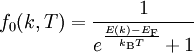f_0(k,T)=\frac{1}{e^{\frac{E(k)-E_\text{F}}{k_\text{B}T}}+1}