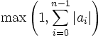 \max\left(1, \sum_{i=0}^{n-1}|a_i|\right)
