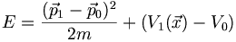 E = \frac{(\vec p_1 - \vec p_0)^2}{2m} + (V_1(\vec x) - V_0)