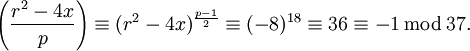 
\left(\frac{r^2-4x}{p}\right) \equiv (r^2-4x)^\frac{p-1}2 
\equiv (-8)^{18} \equiv 36 \equiv -1\,\bmod\,37.
