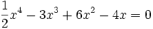 {1 \over 2}x^4-3x^3+6x^2-4x=0\,