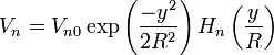 V_{n} = V_{n0}\exp \left(\frac{-y^2}{2R^2}\right) H_n\left(\frac{y}{R}\right)\,