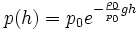 p(h) = p_0e^{-\frac{{\rho}_0}{p_0}gh}