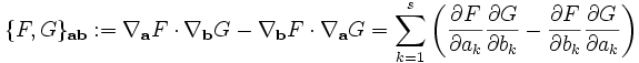 \{F,G\}_{\mathbf{ab}}:=\nabla_{\mathbf{a}}F \cdot \nabla_{\mathbf{b}}G-\nabla_{\mathbf{b}}F \cdot \nabla_{\mathbf{a}}G=\sum^s_{k=1}\left(\frac{\partial F}{\partial a_k}\frac{\partial G}{\partial b_k}-\frac{\partial F}{\partial b_k}\frac{\partial G}{\partial a_k}\right)