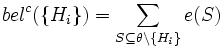 bel^c(\lbrace H_i \rbrace) = \sum_{S \subseteq \theta \setminus \lbrace H_i \rbrace} e(S)