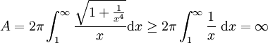 A = 2\pi \int_1^\infty \frac{\sqrt{1 + \frac{1}{x^4}}}{x}\mathrm{d}x \ge 2\pi \int_1^\infty \frac{1}{x}\ \mathrm{d}x = \infty