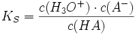 K_S = \frac{c(H_3O^+)\cdot c(A^-)}{c(HA)}