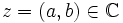z=(a,b)\in\Bbb C