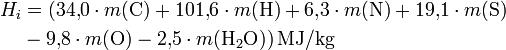 \begin{align} H_i &amp;amp; = (34{,}0 \cdot m(\mathrm{C}) + 101{,}6 \cdot m(\mathrm{H}) + 6{,}3 \cdot m(\mathrm{N}) + 19{,}1 \cdot m(\mathrm{S}) \\ &amp;amp;  - 9{,}8 \cdot m(\mathrm{O})- 2{,}5 \cdot m(\mathrm{H_2O}))\,\mathrm{MJ/kg} \end{align}