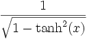  \, \frac{1}{\sqrt{1 - \tanh^2(x)}} 