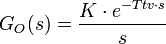  G_O(s) = \frac {K\cdot e^{-Ttv\cdot s}} s 