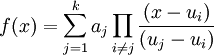 f(x)=\sum_{j=1}^ka_j\prod_{i\ne j}\frac{(x-u_i)}{(u_j-u_i)}