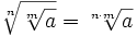  \sqrt[n]{{\sqrt[m]{a}}} = \sqrt[n \cdot m]{a}