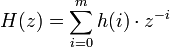 H(z)=\sum_{i=0}^m h(i) \cdot z^{-i}