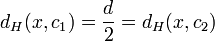 d_H(x,c_1)=\frac{d}{2}=d_H(x,c_2)