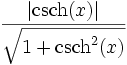  \,\frac{\left|\operatorname{csch}(x)\right|}{\sqrt{1+\operatorname{csch}^2 (x)}} 