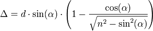  \Delta = d \cdot \sin (\alpha) \cdot \left ( 1 - \frac {\cos (\alpha)} {\sqrt {n^2 - \sin ^2 (\alpha) } } \right )