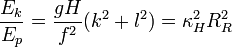 \frac{E_k}{E_p}=\frac{gH}{f^2}(k^2+l^2)=\kappa_H^2R_R^2